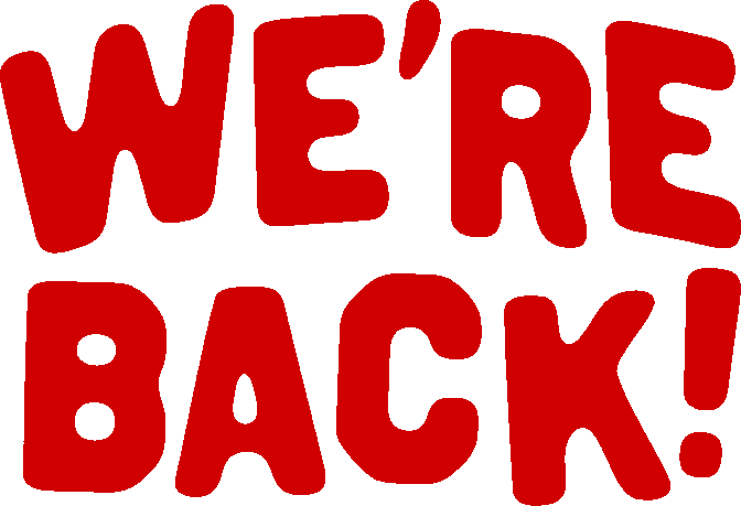 We're Back
